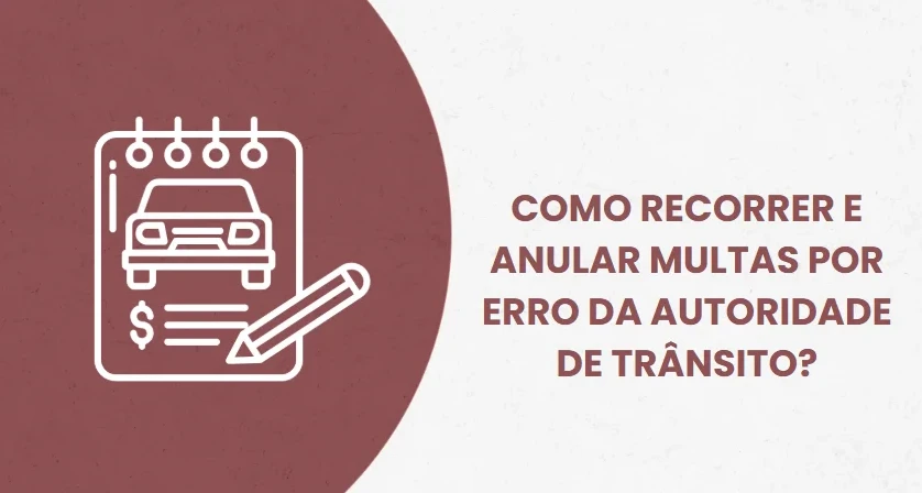 Imagem de COMO RECORRER E ANULAR MULTAS POR ERRO DA AUTORIDADE DE TRÂNSITO?