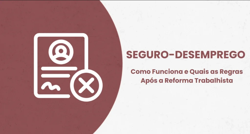 Imagem de SEGURO-DESEMPREGO: COMO FUNCIONA E QUAIS AS REGRAS APÓS A REFORMA TRABALHISTA