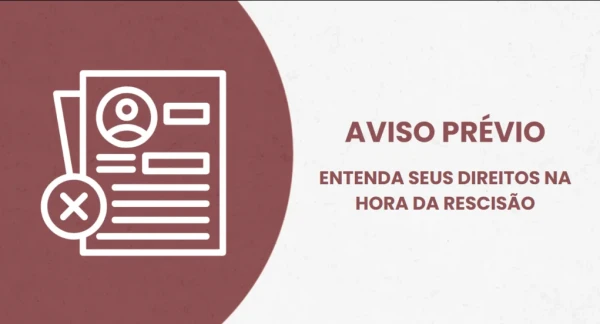 Imagem de AVISO PRÉVIO: ENTENDA SEUS DIREITOS NA HORA DA RESCISÃO