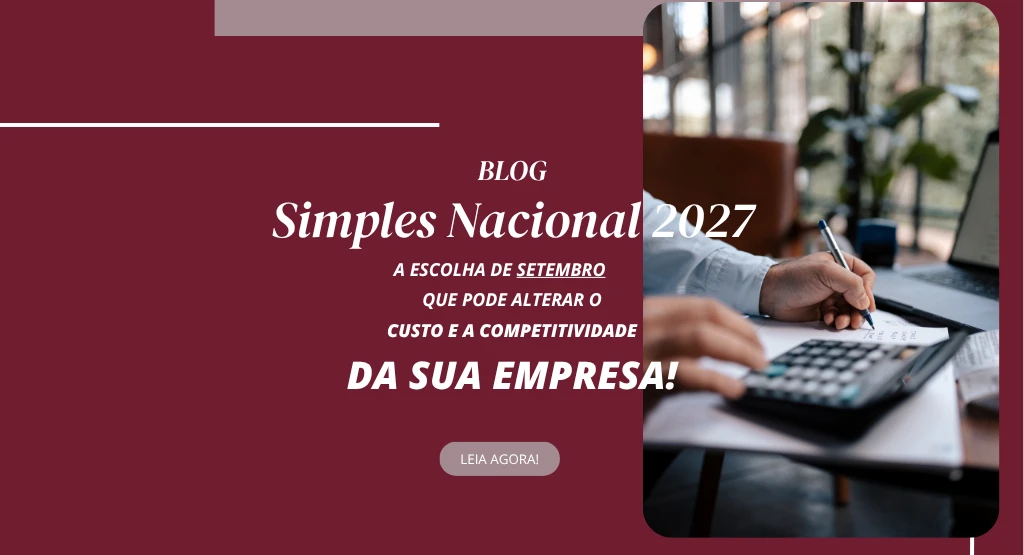 Simples Nacional para 2027: a escolha de setembro que pode alterar o custo e a competitividade da sua empresa