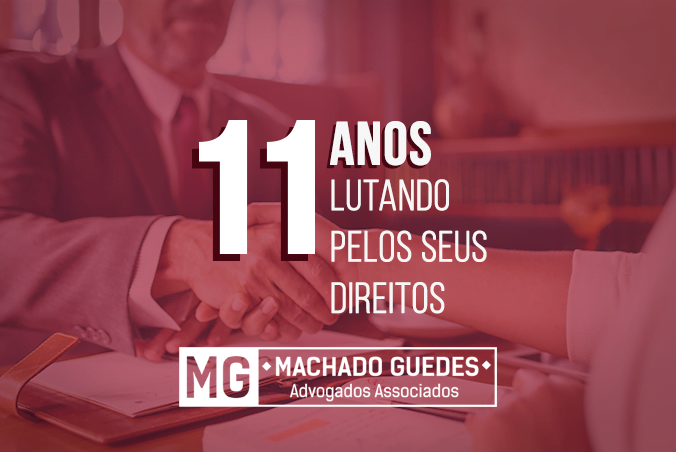 Há 11 Anos Lutando Pelos Seus Direitos - Machado Guedes Advogados