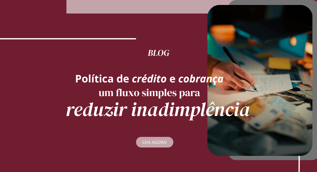 Imagem de Política de crédito e cobrança: um fluxo simples para reduzir inadimplência
