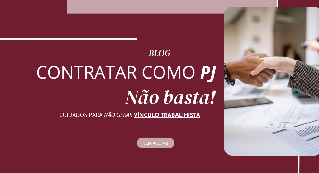 Imagem de Contratar como PJ não basta: cuidados para não gerar vínculo trabalhista